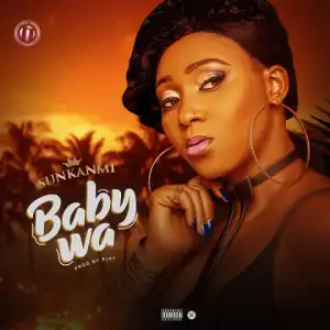 Sunkanmi - Baby Wa